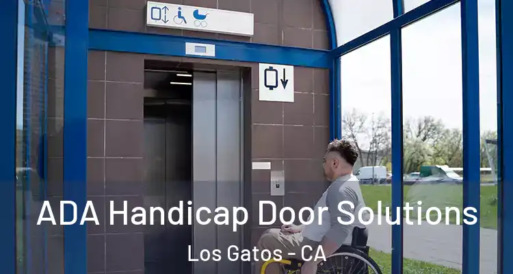  ADA Handicap Door Solutions Los Gatos - CA
