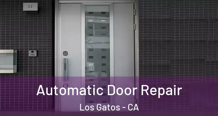  Automatic Door Repair Los Gatos - CA