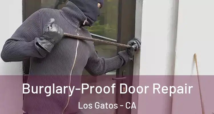  Burglary-Proof Door Repair Los Gatos - CA