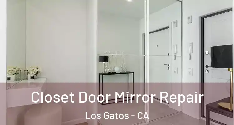  Closet Door Mirror Repair Los Gatos - CA