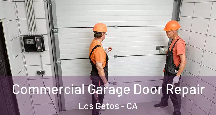  Commercial Garage Door Repair Los Gatos - CA