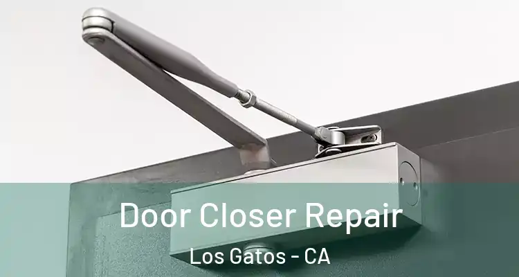  Door Closer Repair Los Gatos - CA