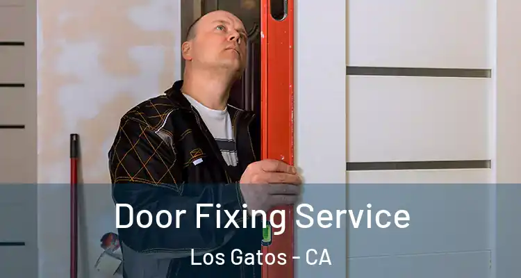 Door Fixing Service Los Gatos - CA