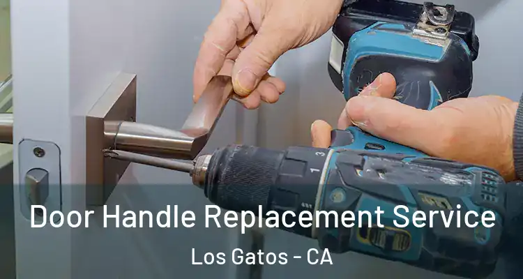  Door Handle Replacement Service Los Gatos - CA