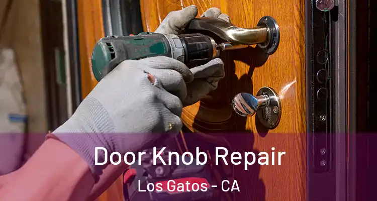  Door Knob Repair Los Gatos - CA
