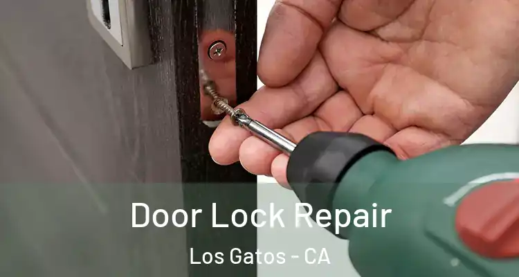  Door Lock Repair Los Gatos - CA
