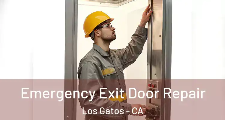  Emergency Exit Door Repair Los Gatos - CA