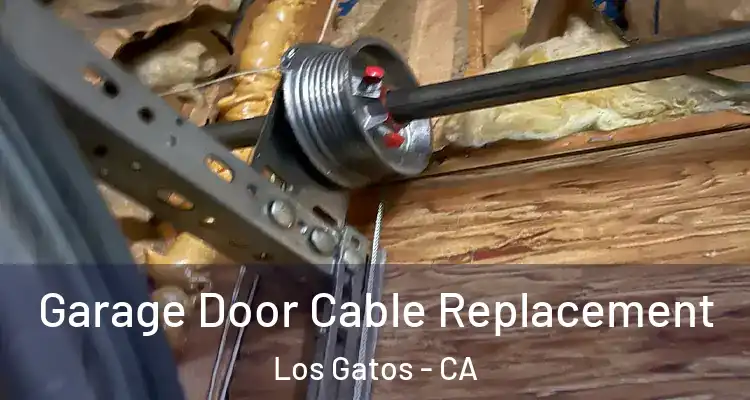  Garage Door Cable Replacement Los Gatos - CA