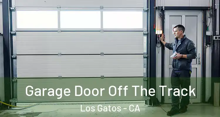  Garage Door Off The Track Los Gatos - CA