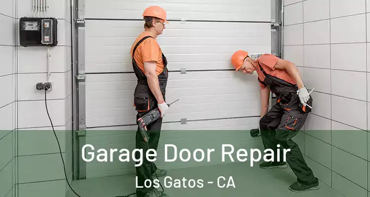  Garage Door Repair Los Gatos - CA