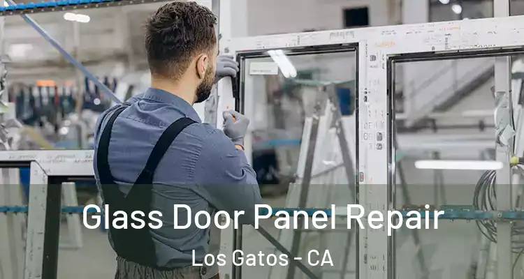  Glass Door Panel Repair Los Gatos - CA