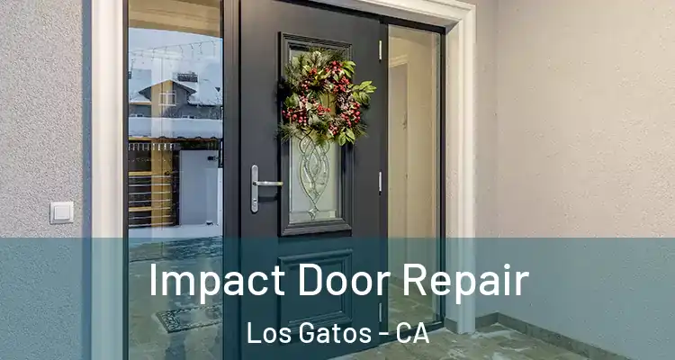  Impact Door Repair Los Gatos - CA