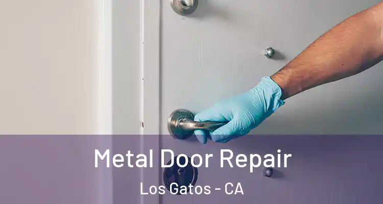  Metal Door Repair Los Gatos - CA