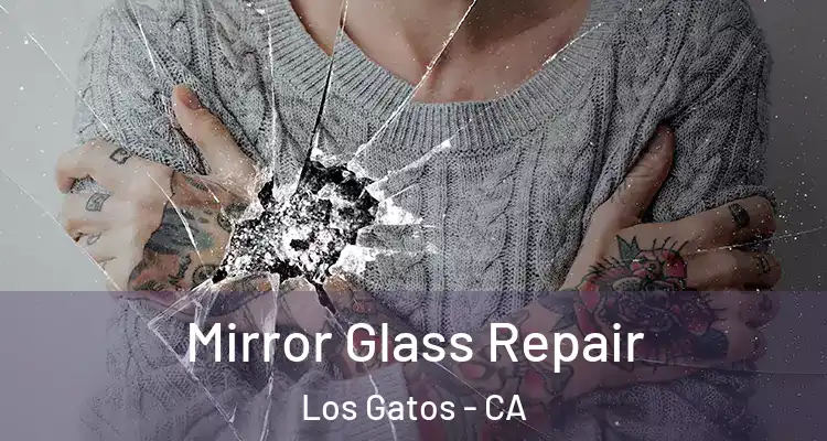  Mirror Glass Repair Los Gatos - CA