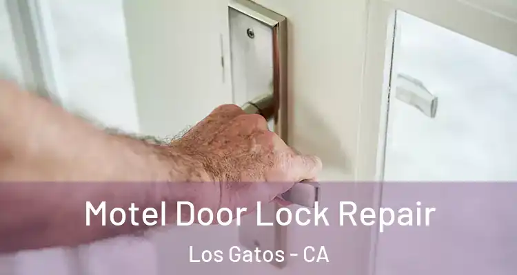 Motel Door Lock Repair Los Gatos - CA
