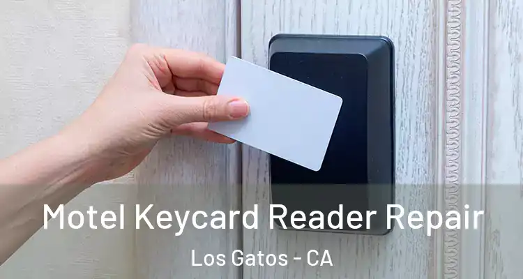  Motel Keycard Reader Repair Los Gatos - CA