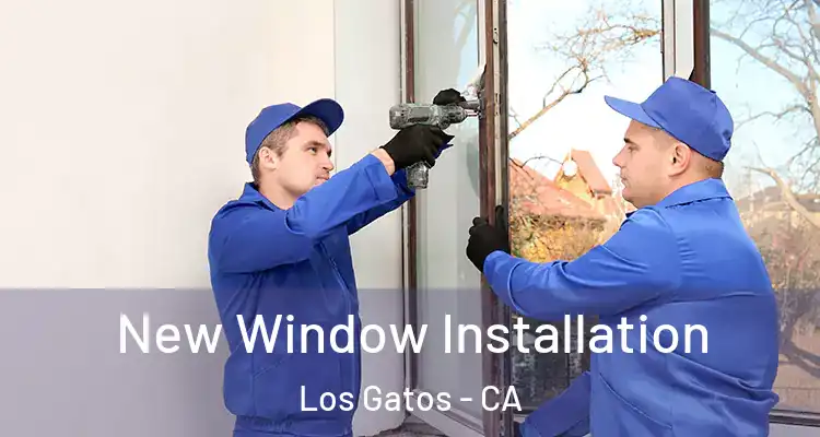  New Window Installation Los Gatos - CA