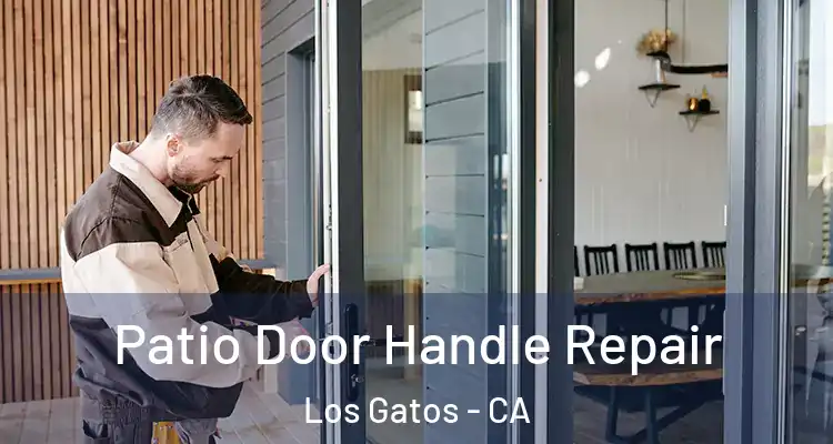  Patio Door Handle Repair Los Gatos - CA