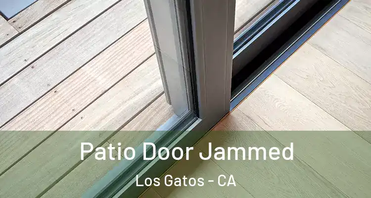  Patio Door Jammed Los Gatos - CA
