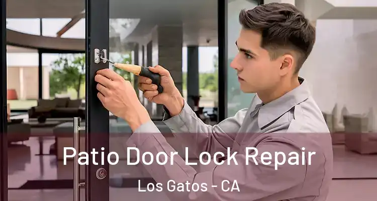  Patio Door Lock Repair Los Gatos - CA