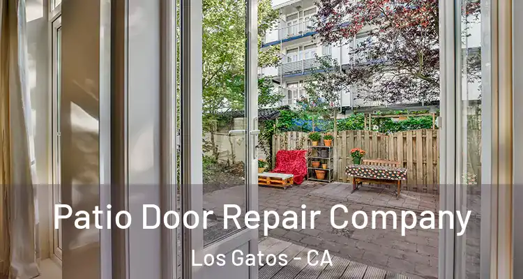  Patio Door Repair Company Los Gatos - CA