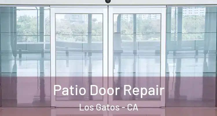  Patio Door Repair Los Gatos - CA