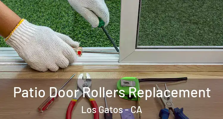  Patio Door Rollers Replacement Los Gatos - CA