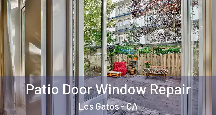  Patio Door Window Repair Los Gatos - CA