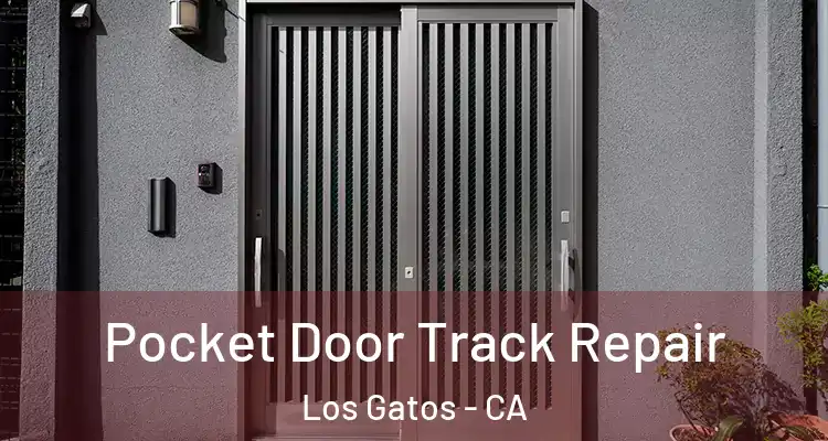  Pocket Door Track Repair Los Gatos - CA