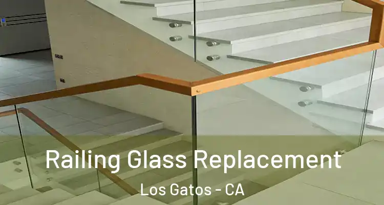  Railing Glass Replacement Los Gatos - CA