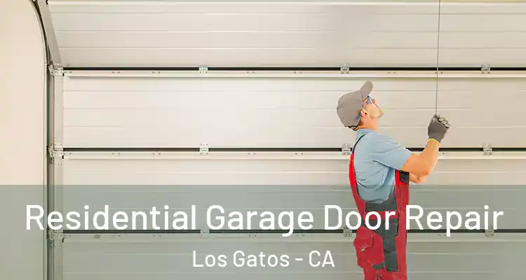  Residential Garage Door Repair Los Gatos - CA
