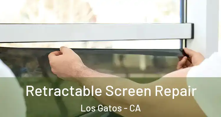  Retractable Screen Repair Los Gatos - CA