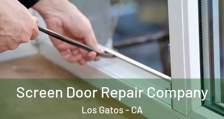  Screen Door Repair Company Los Gatos - CA