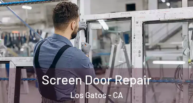  Screen Door Repair Los Gatos - CA