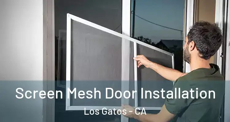  Screen Mesh Door Installation Los Gatos - CA