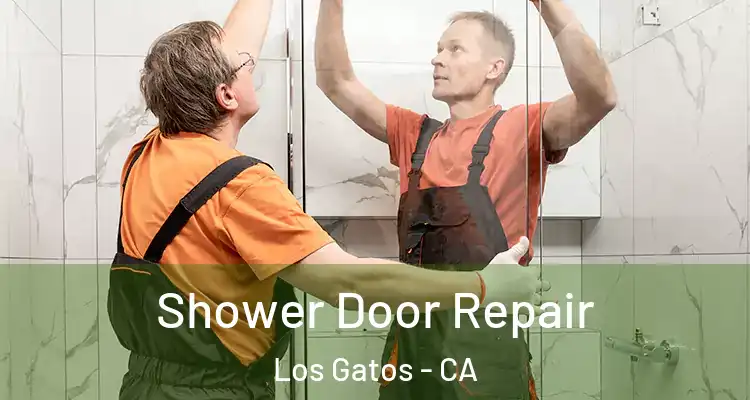  Shower Door Repair Los Gatos - CA