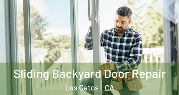 Sliding Backyard Door Repair Los Gatos - CA