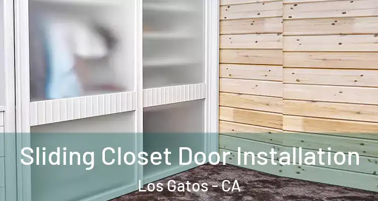  Sliding Closet Door Installation Los Gatos - CA