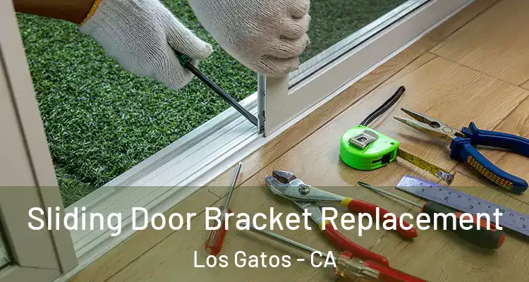  Sliding Door Bracket Replacement Los Gatos - CA