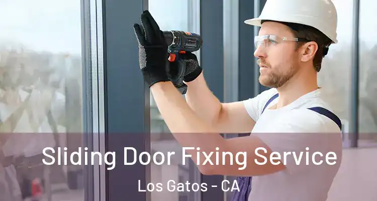  Sliding Door Fixing Service Los Gatos - CA