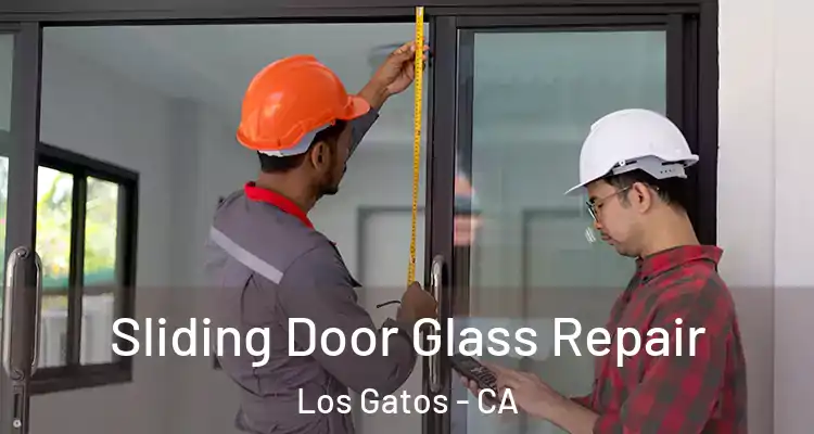  Sliding Door Glass Repair Los Gatos - CA