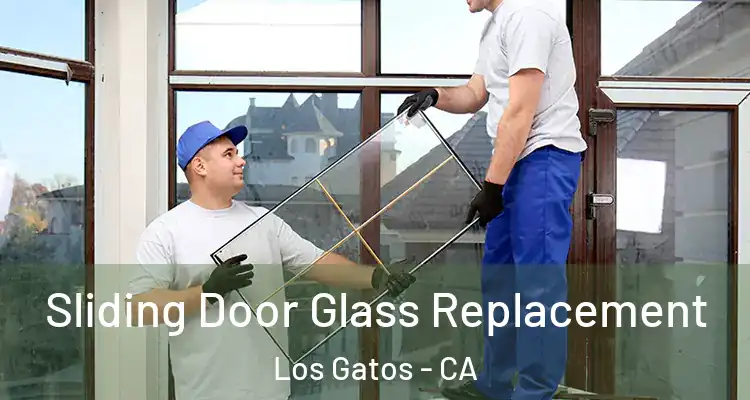  Sliding Door Glass Replacement Los Gatos - CA