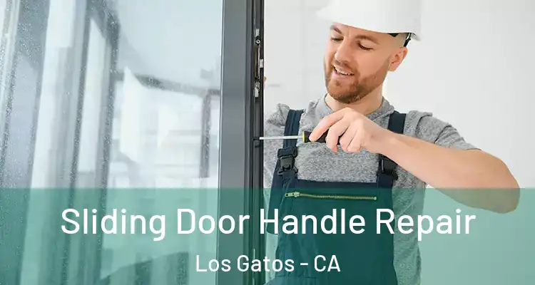  Sliding Door Handle Repair Los Gatos - CA