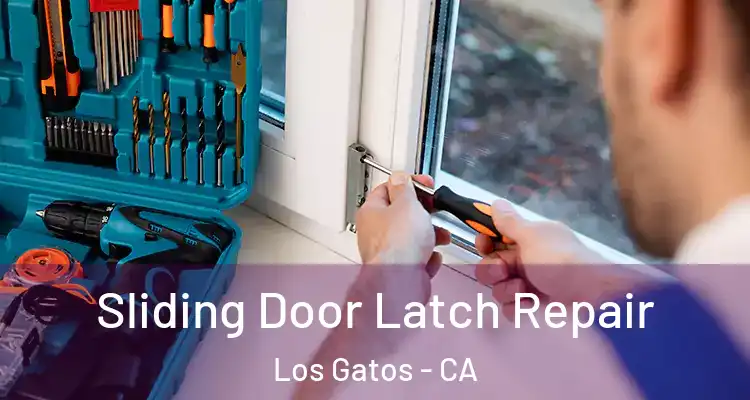  Sliding Door Latch Repair Los Gatos - CA