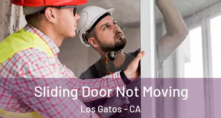  Sliding Door Not Moving Los Gatos - CA