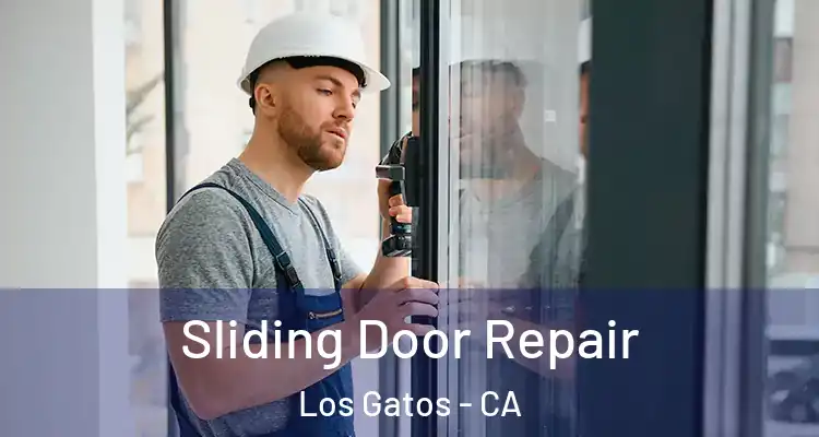  Sliding Door Repair Los Gatos - CA