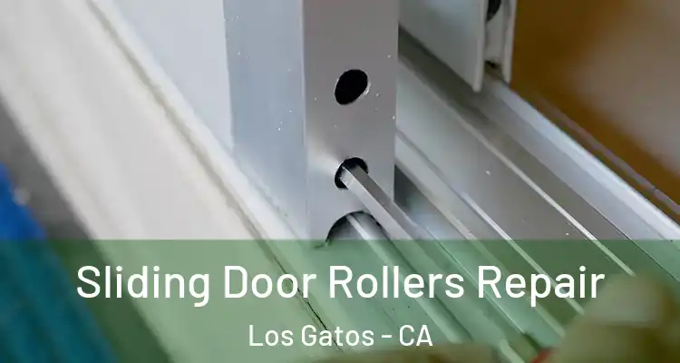  Sliding Door Rollers Repair Los Gatos - CA