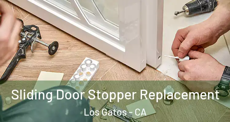  Sliding Door Stopper Replacement Los Gatos - CA