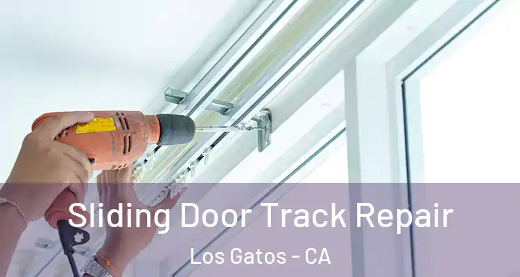  Sliding Door Track Repair Los Gatos - CA