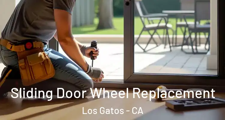  Sliding Door Wheel Replacement Los Gatos - CA